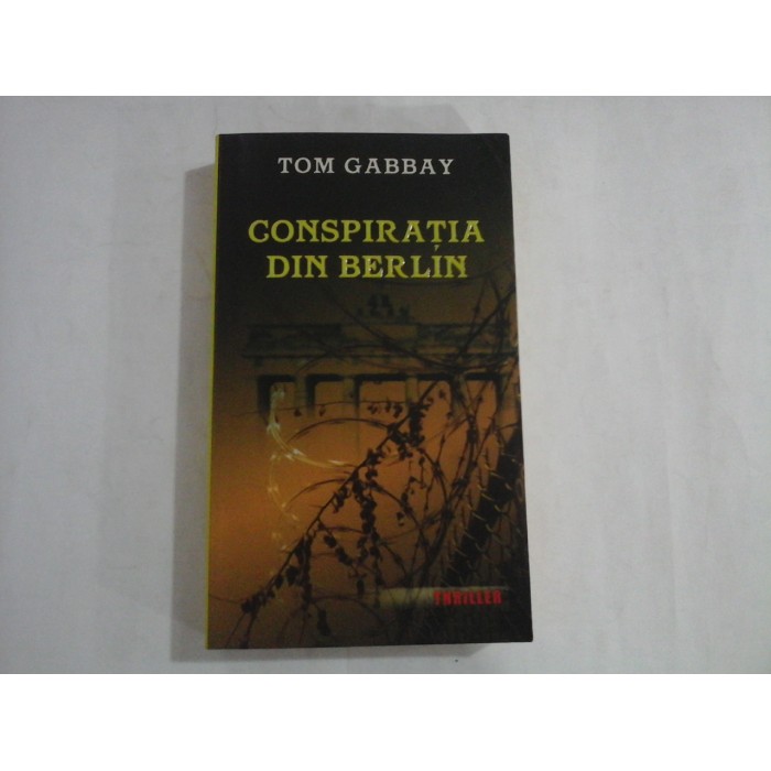 CONSPIRATIA DIN BERLIN - TOM GABBAY CONSPIRATIA DIN BERLIN - TOM GABBAY